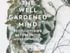 The Well Gardened Mind