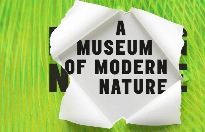 A Museum of Modern Nature