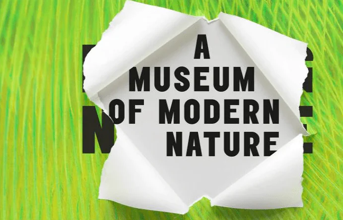 A Museum of Modern Nature