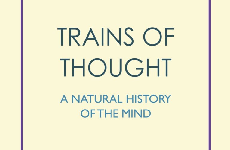‘Trains of Thought: A Natural History of the Mind’ Review