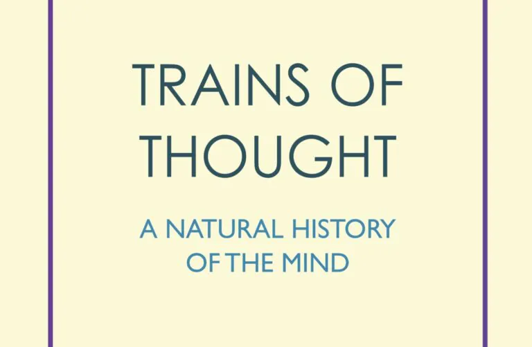 ‘Trains of Thought: A Natural History of the Mind’ Review