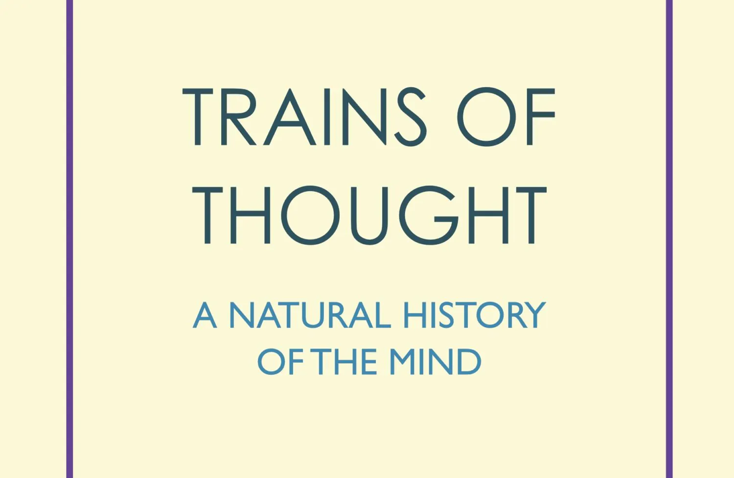 ‘Trains of Thought: A Natural History of the Mind’ Review