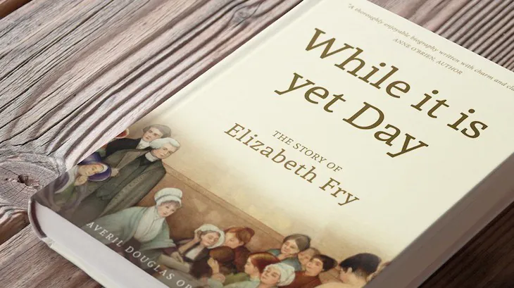 While it is yet Day: The Story of Elizabeth Fry Elizabeth Fry